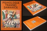 PSIHOLOGIA TRANSEI SAMANICE &ndash; Ion Manzat 220 pag. Extaz Viziuni initiatice Simbolism Samanism Psihologie 1999 Aldomar Stare uzata, halouri de apa