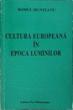 Cultura Europeana in Epoca Luminilor - Romul Munteanu, Ed. Pro Humanitate, 1999, Biografii, Memorii, 515 pagini
