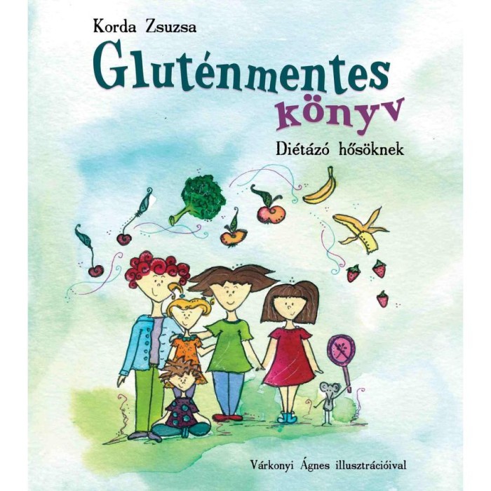 Glut&eacute;nmentes k&ouml;nyv - di&eacute;t&aacute;z&oacute; hős&ouml;knek - Korda Zsuzsa