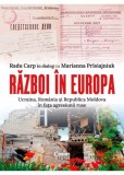 Razboi in Europa. Ucraina Romania si Republica Moldova in fata agresiunii ruse - Corint