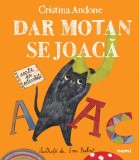 Dar Motan se joacă - Cristina Andone