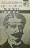 Pe urmele lui Dumitru Bratianu - 1984 - Anastasie Iordache ($T61)