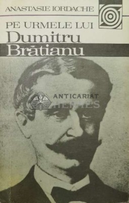 Pe urmele lui Dumitru Bratianu - 1984 - Anastasie Iordache ($T61) foto
