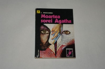Moartea sorei Agatha - I. Mocanu - 1976 foto