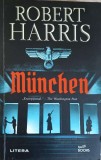 MUNCHEN - Robert Harris, Litera, 2017, Romana, Roman, 364 pagini, Paperback