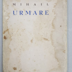 URMARE - versuri de MIHAIL , PREZINTA HALOURI DE APA , EXEMPLAR NUMEROTAT 97 DIN 100 * , CONTINE DEDICATIA AUTORULUI*