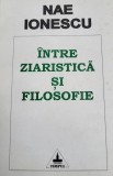 Nae Ionescu - &Icirc;ntre ziaristică și filosofie. texte publicate &icirc;n ziarul Cuv&acirc;ntul