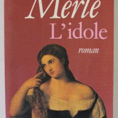 L ' IDOLE , roman par ROBERT MERLE , 1987