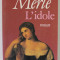 L &#039; IDOLE , roman par ROBERT MERLE , 1987