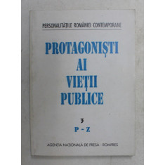 PROTAGONISTI AI VIETII PUBLICE - DECEMBRIE 1989 - DECEMBRIE 1994 , VOLUMUL 3 - P-Z , SUPLIMENT A- Z , 1995