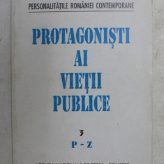 PROTAGONISTI AI VIETII PUBLICE - DECEMBRIE 1989 - DECEMBRIE 1994 , VOLUMUL 3 - P-Z , SUPLIMENT A- Z , 1995