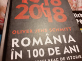 ROMANIA IN 100 DE ANI - BILANTUL UNUI VEAC DE ISTORIE - OLIVER JENS SCHMITT, Humanitas