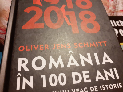 ROMANIA IN 100 DE ANI - BILANTUL UNUI VEAC DE ISTORIE - OLIVER JENS SCHMITT foto