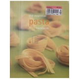 The essential pasta cookbook (Editia: 2008)