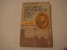 Uluitoarele aventuri ale lui Marco Polo vol. I - Willi Meinck Editura Dacia 1986 foto