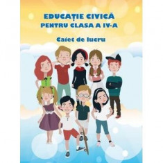 Educație Civică. Clasa a IV-a. Caiet de lucru - Paperback brosat - Adina Grigore - Ars Libri