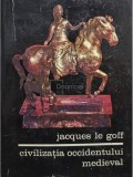Jacques le Goff - Civilizatia occidentului medieval (Editia: 1970)