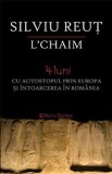 Cumpara ieftin L&#039;chaim. 4 luni cu autostopul prin Europa si intoarcerea in Romania/Silviu Reut, Cartex