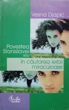 Povestea Stanislavei sau in cautarea ierbii miraculoase de Vesna Djapic, carte pentru copii/tineret, editura Curtea Veche, 2000