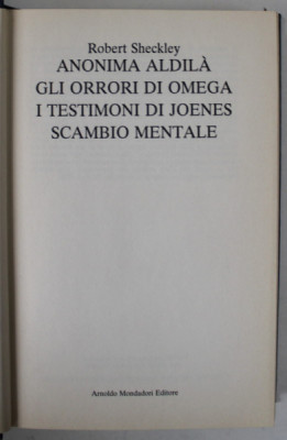 ANONIMA ALDILA / GLI ORRORI DI OMEGA / I TESTIMONI DI JOENES / SCAMBIO MENTALE di ROBERT SHECKLEY , TEXT IN LIMBA ITALIANA , 1985 foto