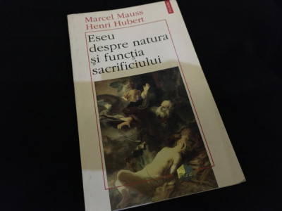 Marcel Mauss, Henri Hubert- Eseu despre natura și funcția sacrificiului. Polirom foto