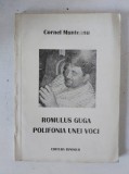 Romulus Guga. Polifonia unei voci - Cornel Munteanu - Editura Tipomur / Cu autograf