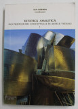 ESTETICA ANALITICA - NOI PREFIGURARI CONCEPTUALE IN ARTELE VIZUALE , VOLUMUL I - , coordonator D.N. ZAHARIA , 2007, PREZINTA PETE SI URME DE UZURA