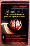 Mind set! Programeaza-ti mintea pentru a intelege viitorul - John Naisbitt, 2006, Antet