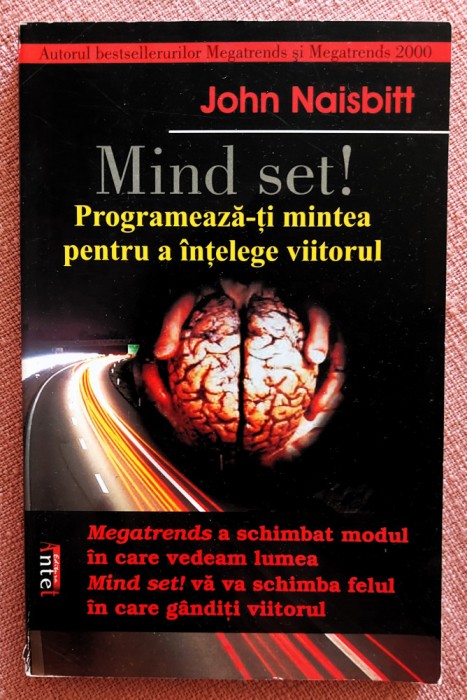 Mind set! Programeaza-ti mintea pentru a intelege viitorul - John Naisbitt