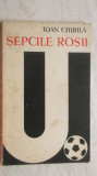 Ioan Chirila - Sepcile rosii (1919-1969)