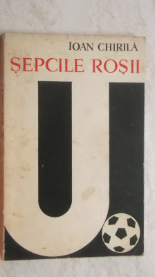 Ioan Chirila - Sepcile rosii (1919-1969) foto