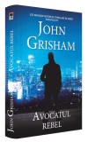 John Grisham - Avocatul Rebel