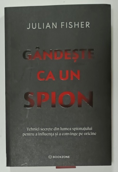 GANDESTE CA UN SPION de JULIAN FISHER , TEHNICI SECRETE DIN LUMEA SPIONAJULUI PENTRU A INFLUENTA SI A CONVINGE PE ORICINE , 2025 * MICI DEFECTE