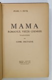 MAMA , ROMANUL VIETII CHINEZE de PEARL S. BUCK , EDITIE INTERBELICA