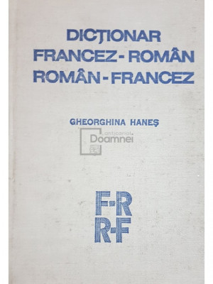 Gheorghina Hanes - Dictionar francez-roman, roman-francez (editia 1981) foto