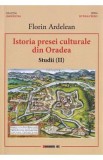 Istoria presei culturale din Oradea. Studii Vol.2 - Florin Ardelean