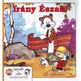 Ir&aacute;ny &eacute;szak! - K&aacute;zm&eacute;r &eacute;s Huba gyűjtem&eacute;ny 3. - Bill Watterson