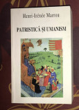 Henri Irenee Marrou - Patristica si umanism