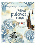 Micul pulover roșu - Paperback brosat - Brigitte Weninger, Katharina Sieg - Didactica Publishing House