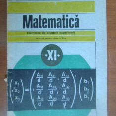 Matematica. Elemente de algebra superioara. Manual clasa a 11a