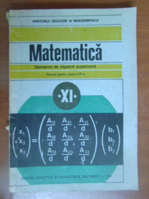 Matematica. Elemente de algebra superioara. Manual clasa a 11a foto