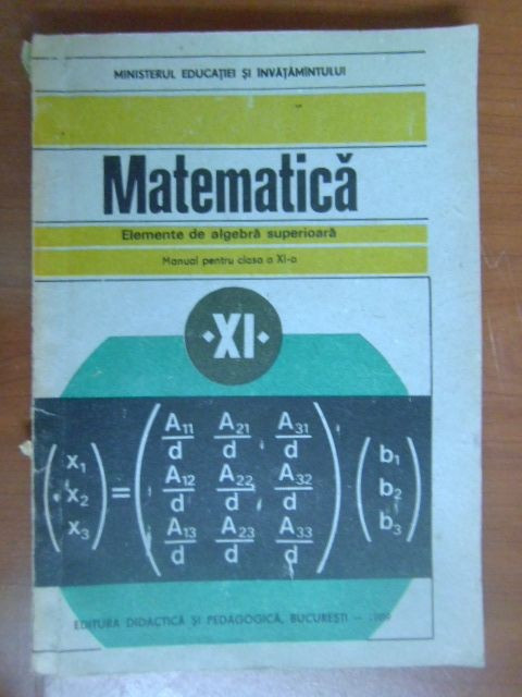 Matematica. Elemente de algebra superioara. Manual clasa a 11a