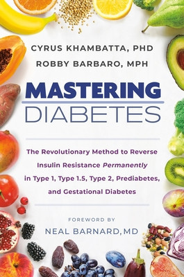 Mastering Diabetes: The Revolutionary Method to Reverse Insulin Resistance Permanently in Type 1, Type 1.5, Type 2, Prediabetes, and Gesta foto