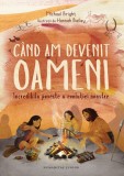 Cumpara ieftin Cand Am Devenit Oameni, Michael Bright - Editura Humanitas
