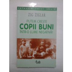 PUTEM CRESTE COPII BUNI INTR-O LUME NEGATIVA! - ZIG ZIGLAR