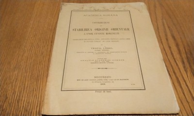 Contributiuni la STABILIREA ORIGINII ORIENTALE A UNOR CUVINTE ROMANESTI - Teofil Lobel (Lobel Efendi) - Academia Romana, 1908, 40 p. foto