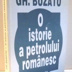 O ISTORIE A PETROLULUI ROMANESC de GH. BUZATU , 1998