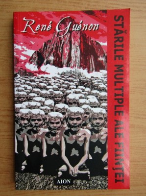 RENE GUENON - STARILE MULTIPLE ALE FIINTEI (EDITIA AION) foto