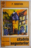 Cumpara ieftin Citadela Negustorilor &ndash; P. Boborakin - Roman Beletristica, Carte Noua/Anticariat