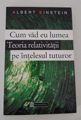 Albert Einstein Cum vad eu lumea / Teoria relativitatii pe intelesul tuturor foto